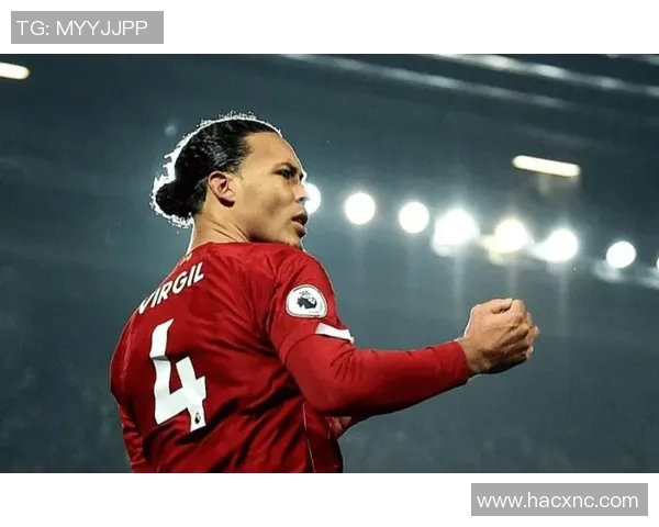 范戴克领衔后防线重塑足球战术新格局的崛起与挑战